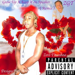 Grow up x Keep it on speaker (Remix) [Explicit]