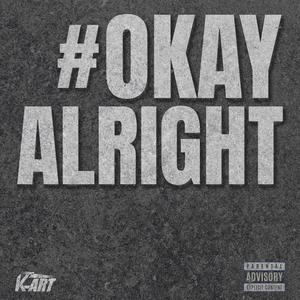 OKAYALRIGHT (Explicit)