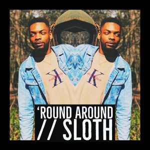 'ROUND AROUND // SLOTH (Explicit)