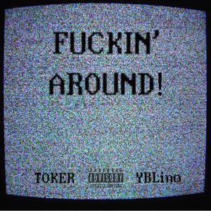 ****in' around (feat. Yblino)