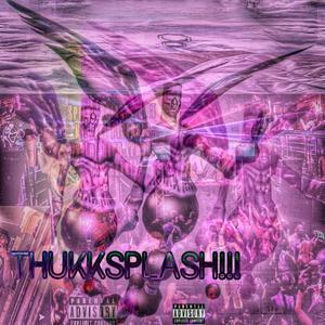 Thukk Splash (Explicit)