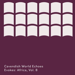 Cavendish World presents Cavendish World Echoes: Evokes - Africa, Vol. 8