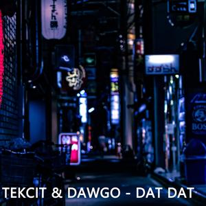 Dat Dat (feat. Tekcit & Dawgo)