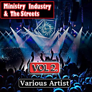 Ministry, Industry & The Streets, Vol. 2 (Explicit)