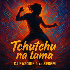 Tchutchu na Lama (feat. SEBEM)