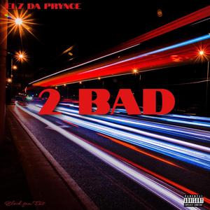 2 Bad (Explicit)