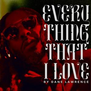 Everything That I Love (Explicit)