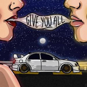 Give you all (Explicit)