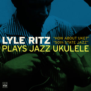 Lyle Ritz Plays Jazz Ukulele "How About Uke?" And "50th State Jazz"