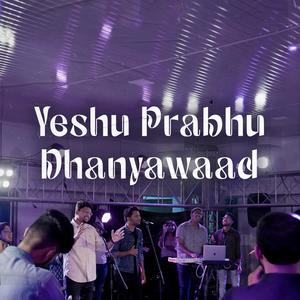 Yeshu Prabhu Dhanyawaad (feat. Jessy Robin, Immanuel Henry, Robinson Shalu, Philemon Anand, Sheenu Mariam & Sofia Shalu)