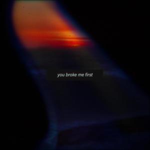 You Broke Me First (Explicit)
