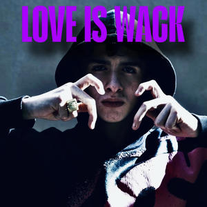 Love Is Wack (Explicit)