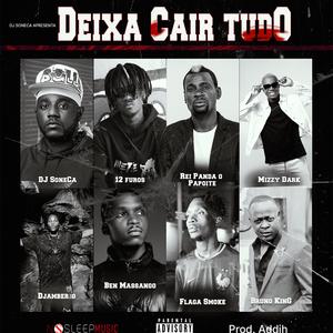 Deixa cair tudo (feat. Djamberão, Ben Massango, Bruno King, 12 Furos, Flaga Smoke, Rei Panda & Mizzy Dark) [Explicit]