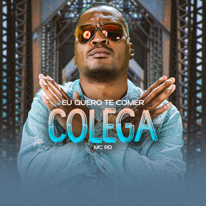 Eu quero te comer colega (Explicit)