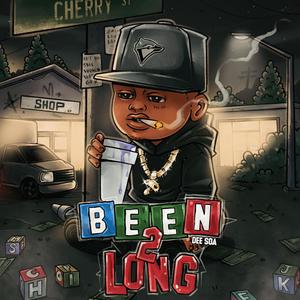 Been 2 Long (Explicit)