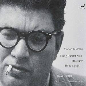 FELDMAN, M.: Edition, Vol. 12 - String Quartet No. 1 / Structures / 3 Pieces for String Quartet (Flux Quartet)