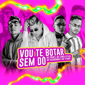 Vou Te Botar Sem Dó(feat. MC Titanic)(Brega Funk) (Explicit)