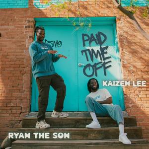 PAID TIME OFF (feat. Kaizen-Lee) (Explicit)