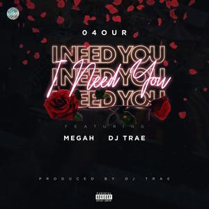 I Need You (feat. MeGaH & Dj Trae)