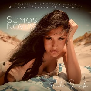 Somos Novios (feat. Gilbert "El Coyote" Deanda & Paula Deanda)