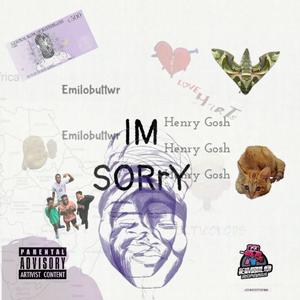 IM SORrY (feat. Henry Gosh)