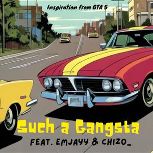 Such A Gangsta (feat. Chizo_ & eMjayy) (Explicit)