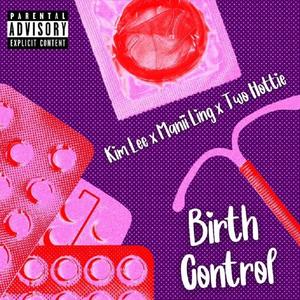 Birth Control (feat. Manii Ling & Two Hottie) (Explicit)