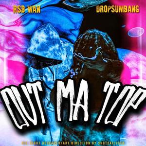 Out Ma Top (feat. Rsb Wan) [Explicit]