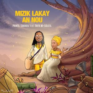 Mizik Lakay An Nou (feat. Tafa Mi-Soleil)