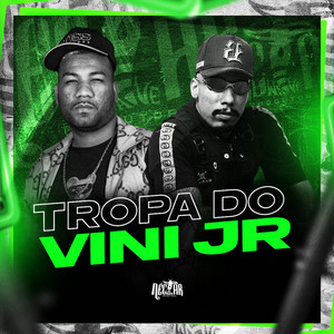 Tropa do Vini JR (Explicit)