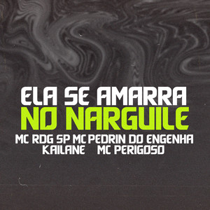 Ela Se Amarra no Narguile(feat. MC Perigoso) (Explicit)