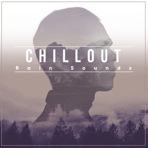 #18 Chillout Rain Sounds for Meditation