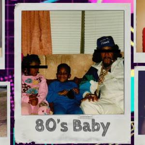 80's Baby (Explicit)