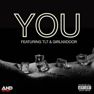YOU (feat. T.L.T. & GIRLNXDOOR) (Explicit)