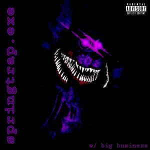 springtrap.exe! (feat. big business) [Explicit]