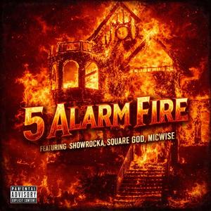 5 Alarm Fire (feat. Showrocka, Square 2 God & Micwise) (Explicit)