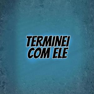 Terminei Com Ele