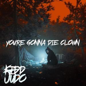 You're Gonna Die Clown (Explicit)