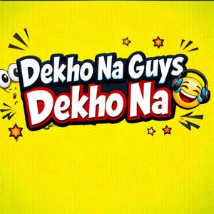 Hello Guys Dekho Na Guys Dekho Na