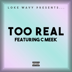 Too Real (feat. C-Meek) [Explicit]