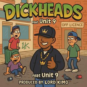 Dickheads (feat. UNIT 9) (Explicit)