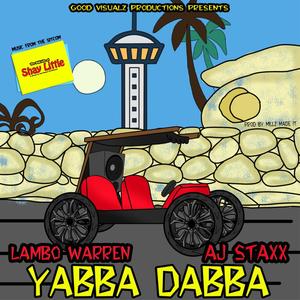 Yabba Dabba (feat. Lambo Warren & AJ Staxx) [Explicit]