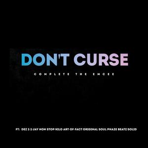 Don't Curse (feat. Dez 2-2, Jay Non Stop, Kilo Art-Of-Fact, Original Soul, Phaze Beatz & Solid)