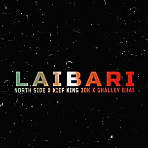 LAIBARI LAI (feat. NorthSide, KIEFKING, 30K & Ghalley Bhai) (Explicit)