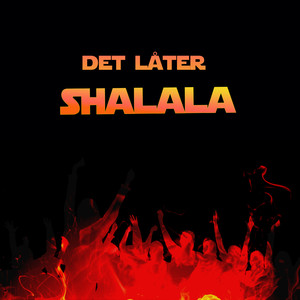 DET LÅTER SHALALA
