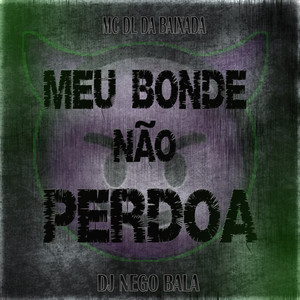 Meu Bonde Não Perdoa (Explicit)