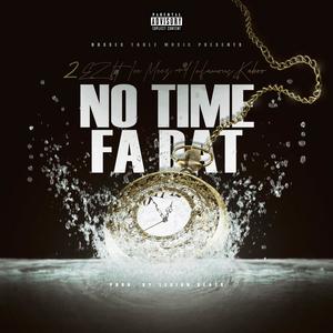 No Time Fa Dat (feat. Ice Meez & Infamous Kaboo) [Explicit]