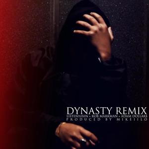 Dynasty(feat. Rob Markman & Adam Dollar$) (Remix|Explicit)