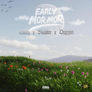 Early Mor Mor (feat. Ruhdee & Dagizah) (Explicit)