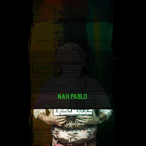 Nah Pablo (Explicit)